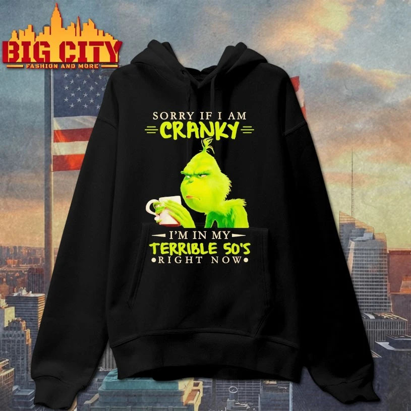 Grinch Sorry If I Am Cranky Im In My Terrible 50S shirt