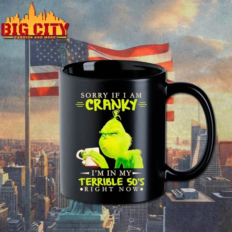 Grinch Sorry If I Am Cranky Im In My Terrible 50S shirt