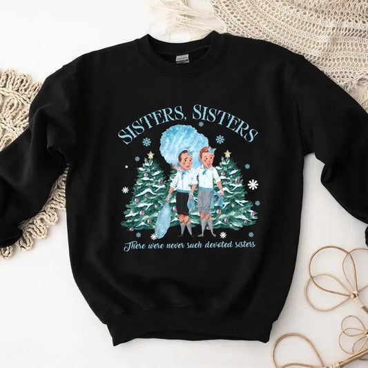 Groovy Sisters Sisters Shirt, White Christmas Movie T-shirt Sweatshirt Hoodie, There Were Never Such Devoted Sisters...