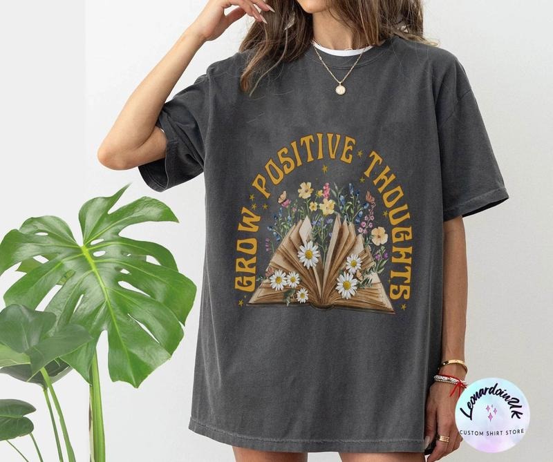Grow Positive Thoughts T-shirt, Floral shirt, Bohemian Style Shirt, Book shirt, Women's Graphic shirt, Love Tee Hoodie,...