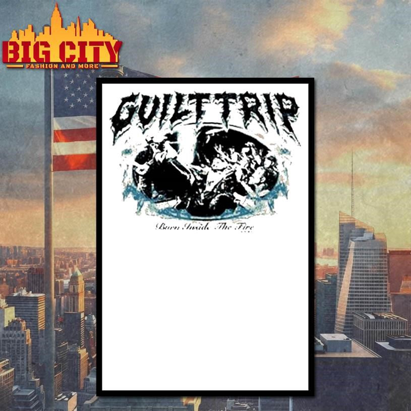 Guilt Trip Burn Inside The Fire Shirt