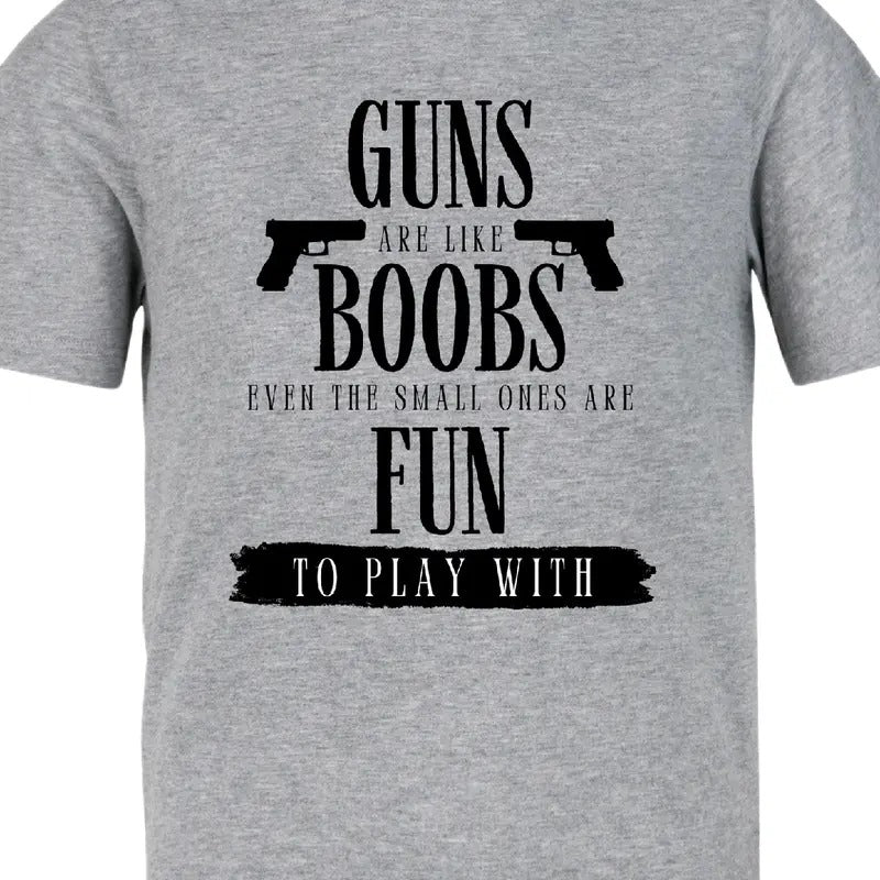 Guns are like boobs. Even the small ones are fun to play with.  T-Shirt  Menswear Casual men funny t shirt Hoodie, Sweatshirt
