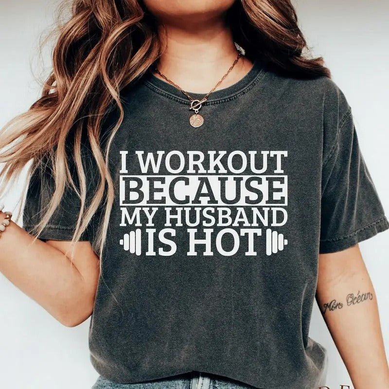 Gym Quotes Tee Shirt I Workout Because My Husband Is Hot Shirt Birthday Gift Sarcastic Tee Funny Wife Shirt, Unisex...