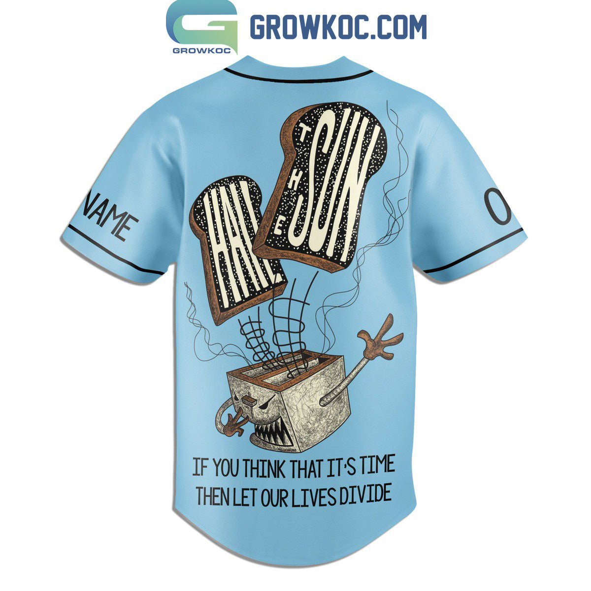 Hail The Sun If You Think That It’s Time Then Let Our Lives Divide Personalized Baseball Jersey