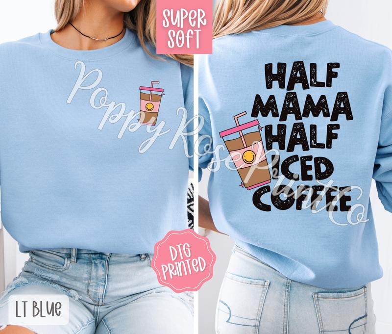 Half Mama Half Iced Coffee Sweatshirt, Cute Mom Crewneck, Trendy Women's Sweater T-Shirts, Hoodie | WearSparks.com