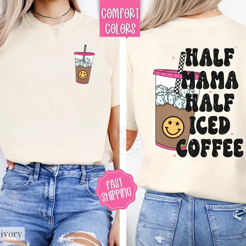 Half Mom Half Iced Coffee Shirt Comfort Colors, Coffee Lover Gift, Funny Mom Tees Hoodie, Sweatshirt | WearSparks.com