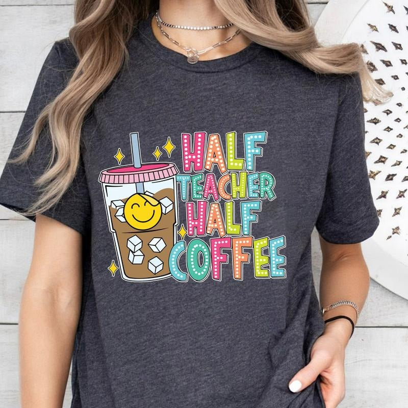 Half Teacher Half Coffee Shirt And Sweatshirt, Funny Teacher Shirt, Retro Teacher Shirt, Teacher Coffee Shirt, Teacher...