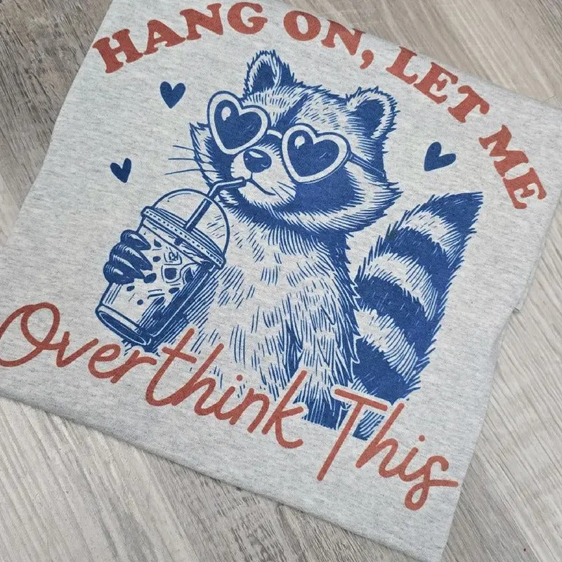 Hang on let me overthink this graphic Tee or Sweatshirt Hoodie | WearSparks.com