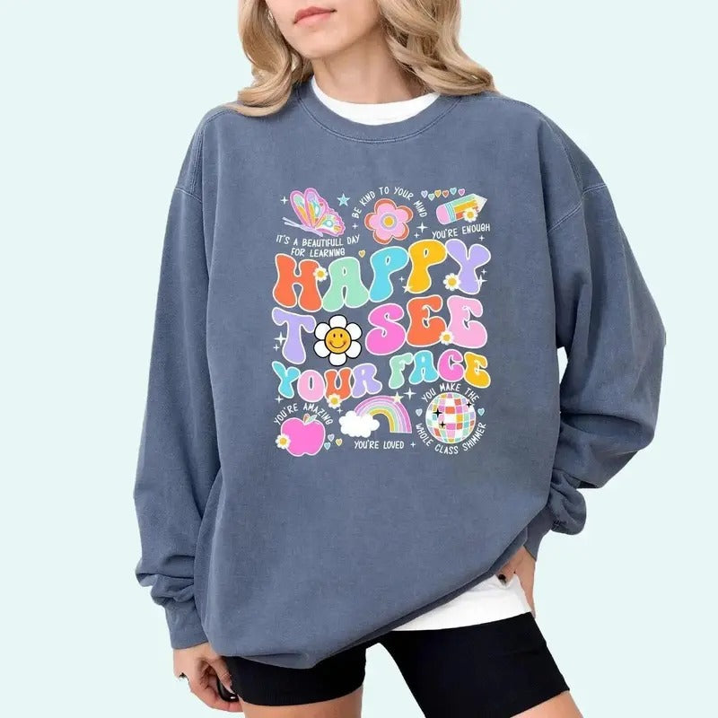 Happy To See Your Face Sweatshirt, Teacher Life Tee, Teacher Appreciation, New Teacher Gift, Back To School, Teacher...