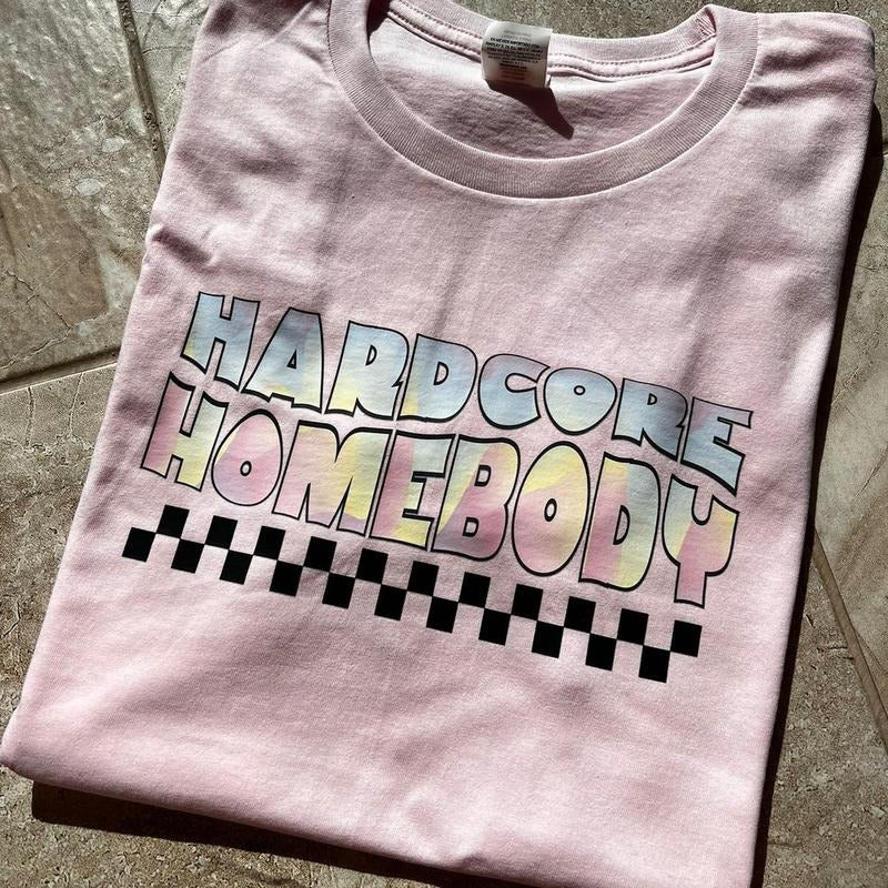 Hardcore Homebody Pink Cotton Tshirt Hoodie, Sweatshirt | WearSparks.com
