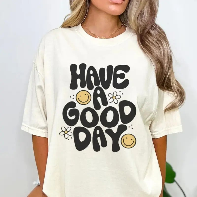 Have A Good Day Shirt, Smiley Graphic Tee, Happy Sweatshirt, Cute Smiley Shirt, Daisy Flower, Positive Saying, Trending...