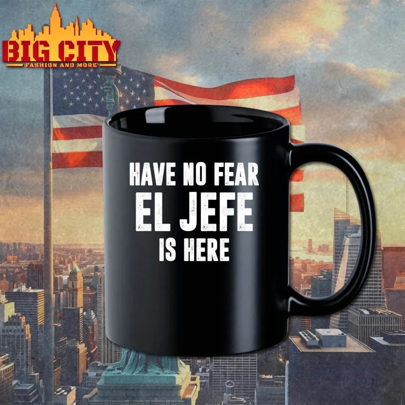 Have No Fear El Jefe Is Here shirt