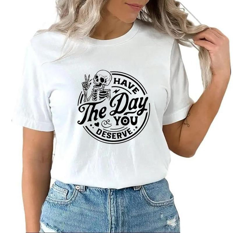 Have The Day You Deserve T-shirt Unisex Funny Halloween Gift For Halloween Trick Or Treat Halloween Party Sweatshirt...