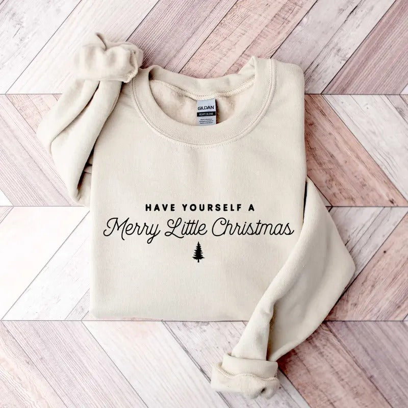 Have Yourself A Merry Little Christmas sweatshirt, Womens Christmas Shirt, Minimal Christmas Shirt, Merry Christmas...