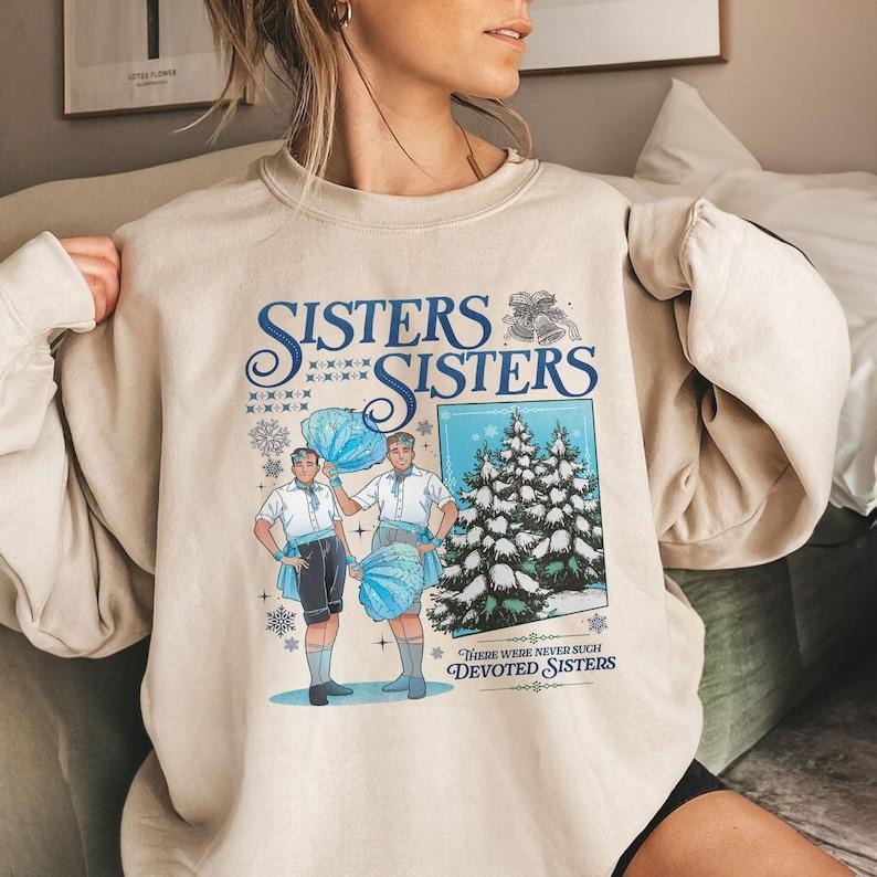 Haynes Sisters White Christmas Movie Sweatshirt, Sisters Sisters Boy Version, Christmas Song Shirt Hoodie | WearSparks.com