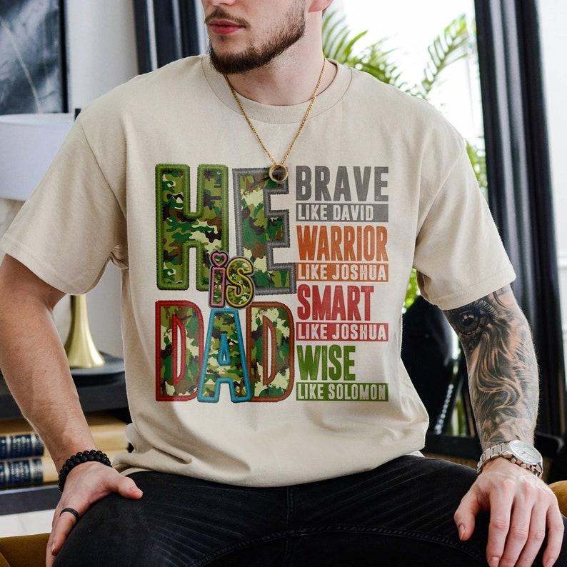 He is Dad T Shirt Hoodie Sweater, Funny Dad T-Shirt, Father's Day Gift, Camouflage Dad Shirt, Christian Dad T-Shirt,...