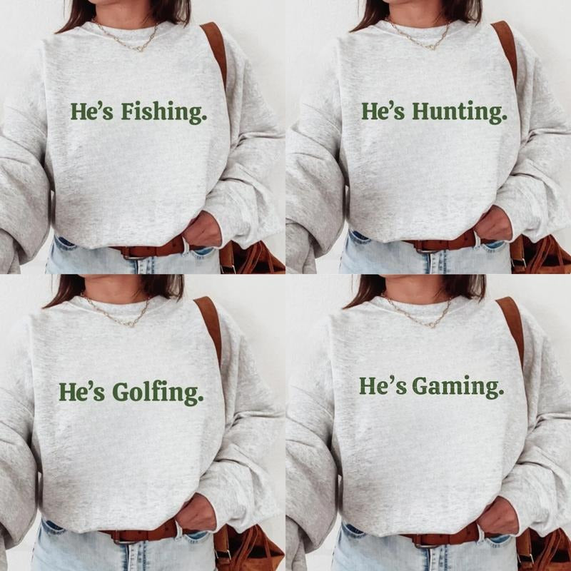 He's Golfing - Fishing - Hunting