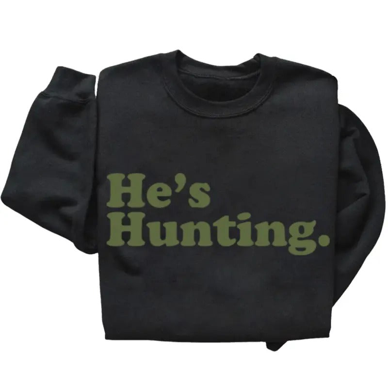 He's Hunting 2025 Funny Pullover Sweatshirt Unisex 2024 Graphic Retro Hunting Season T-shirt Tanktop Hoodie, Black