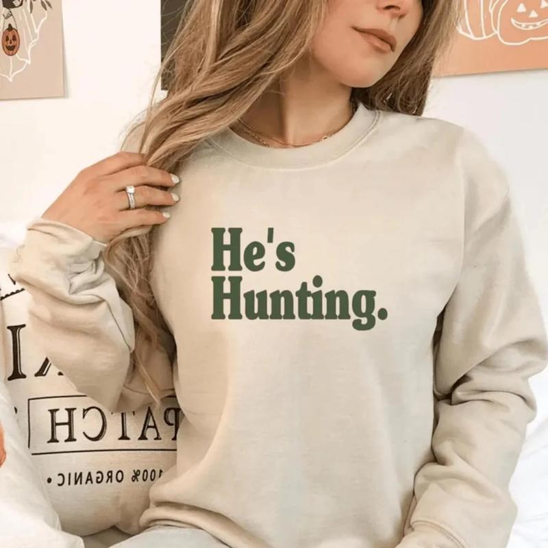 He's Hunting Dad T-Shirt, Hunting Season Sweatshirt, Hunting Dad Sweatshirt, Gift for Hunter, Dad Hunting Tee Shirt,...