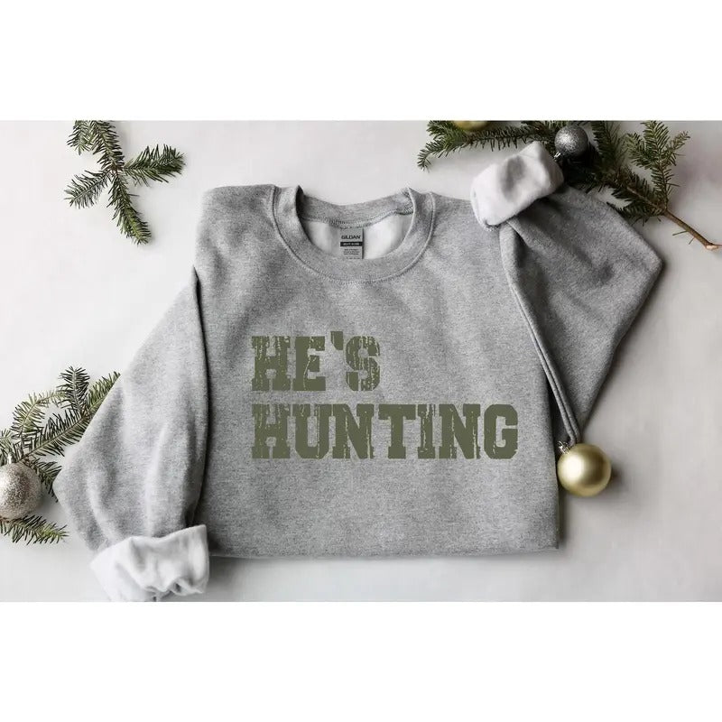 He's Hunting Sweatshirt, Wife Hunting Season Shirt, Hunting Lover Gift, Deer Hunters Shirt, Hunting Wife Sweatshirts...