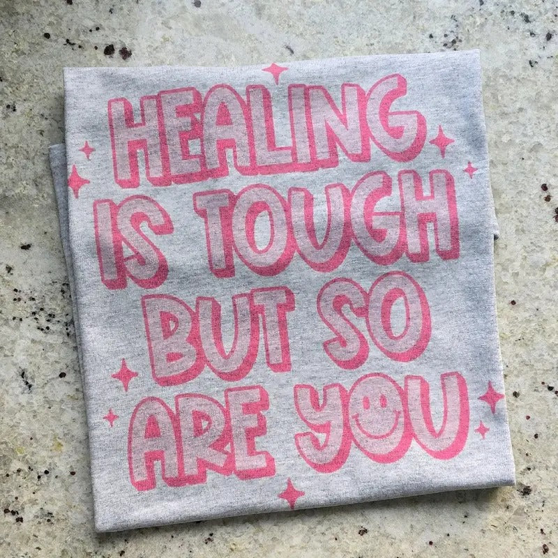 Healing is tough but so are you Graphic Tee or Sweatshirt Hoodie | WearSparks.com