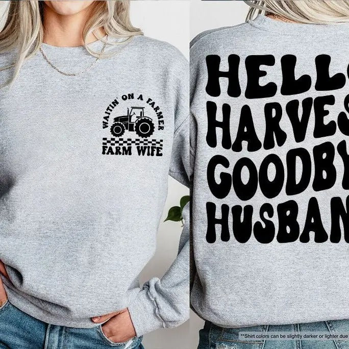 Hello Harvest Goodbye Husband Sweatshirt  Farm Wife Sweatshirt  Farmer's Wife Hoodie  Country Girl Hoodie  Farm Life...