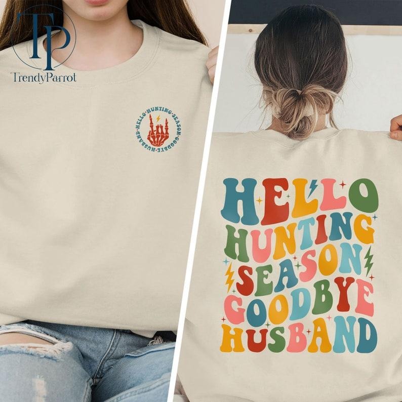 Hello Hunting Season Goodbye Husband Sweatshirt, Hunting Season Shirt, Deer Sweater, Funny Husband Crewneck, Hunters...