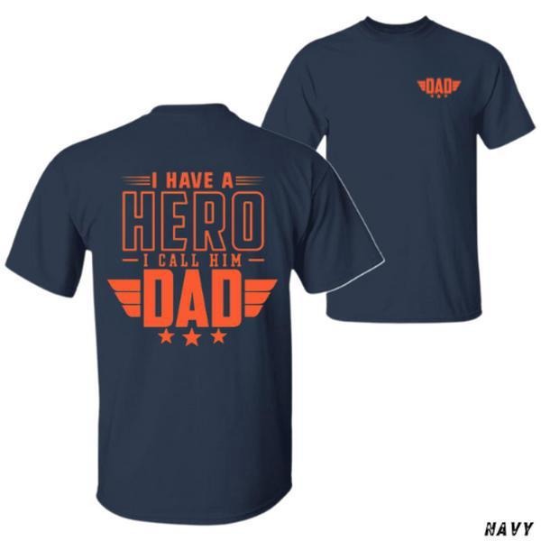 Hero Dad T-shirt - Bold 'i Have A Hero I Call Him Dad' Graphic Unisex Relaxed Fit Short Sleeve Machine Washable