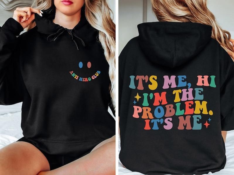 Hi Its Me Im The Problem Its Me Hoodies, Gift For Her, Funny Gift  Hoodie and Sweater; T-shirt Sweatshirt | WearSparks.com