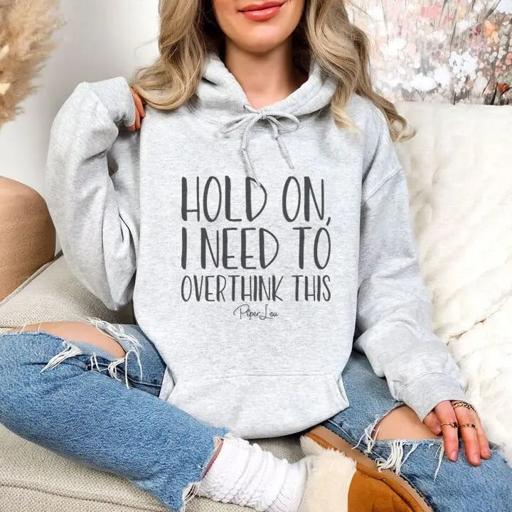 Hold On I Need To Overthink This Hoodie, Printed in the USA hoodie #funny #cute #girly T-Shirts, Sweatshirt | WearSparks.com
