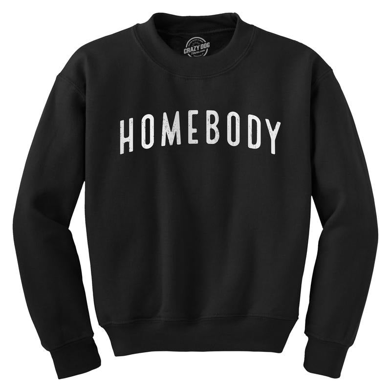 Homebody Crewneck Sweatshirt Funny Sarcastic Introverted Text Longsleeve Funny Sweater Funny Introvert Long Sleeve Crew...