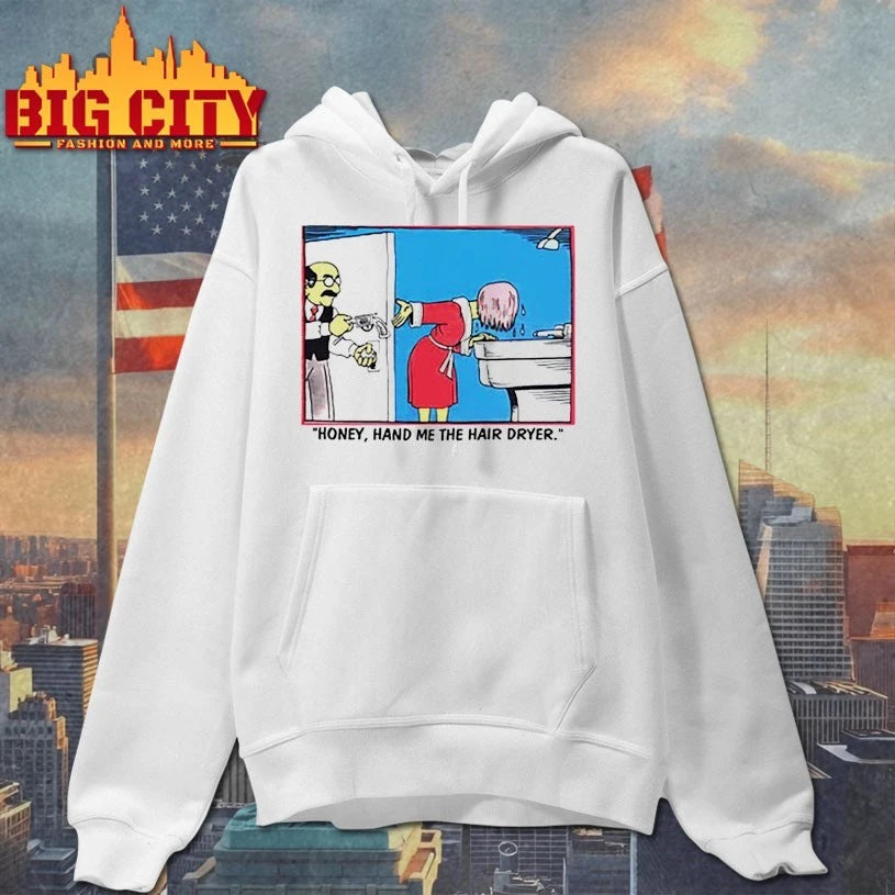 Honey Hand Me The Hair Dryer shirt