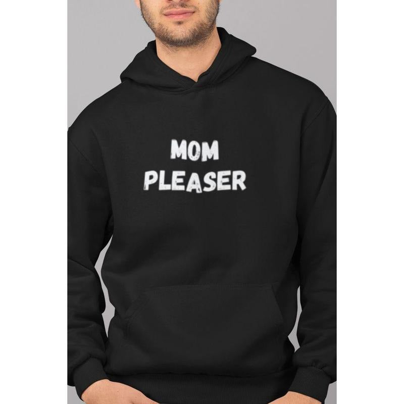 Hoodie, MOM PLEASER T-Shirts, Sweatshirt | WearSparks.com