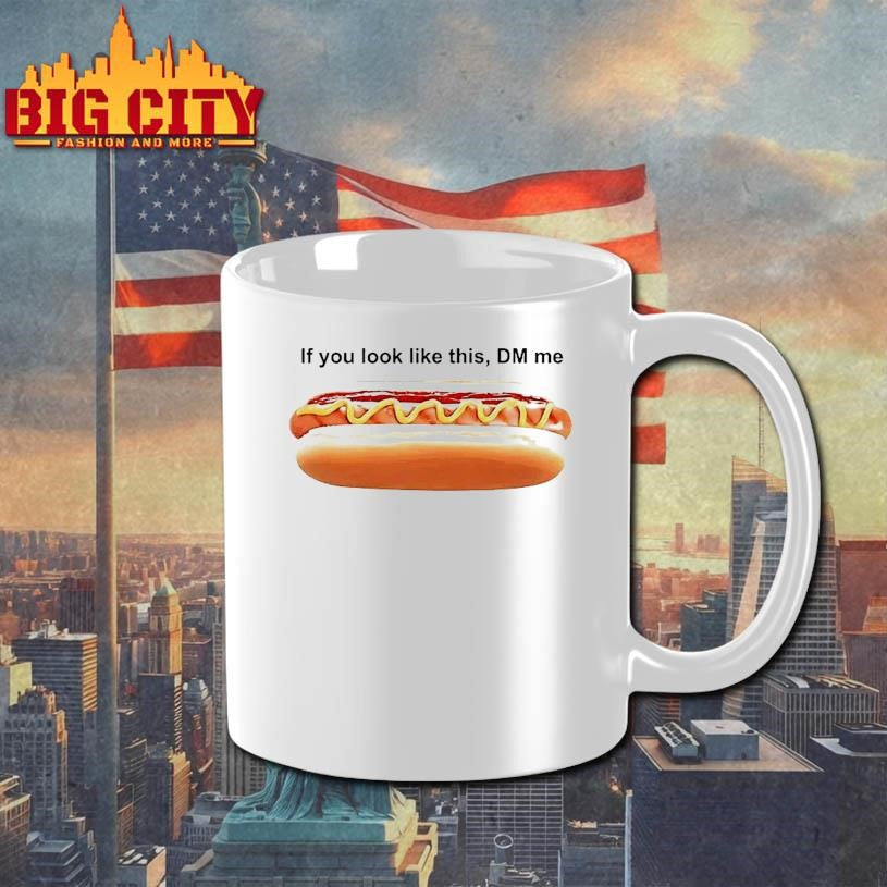 Hot Dog If You Look Like This Dm Me Shirt