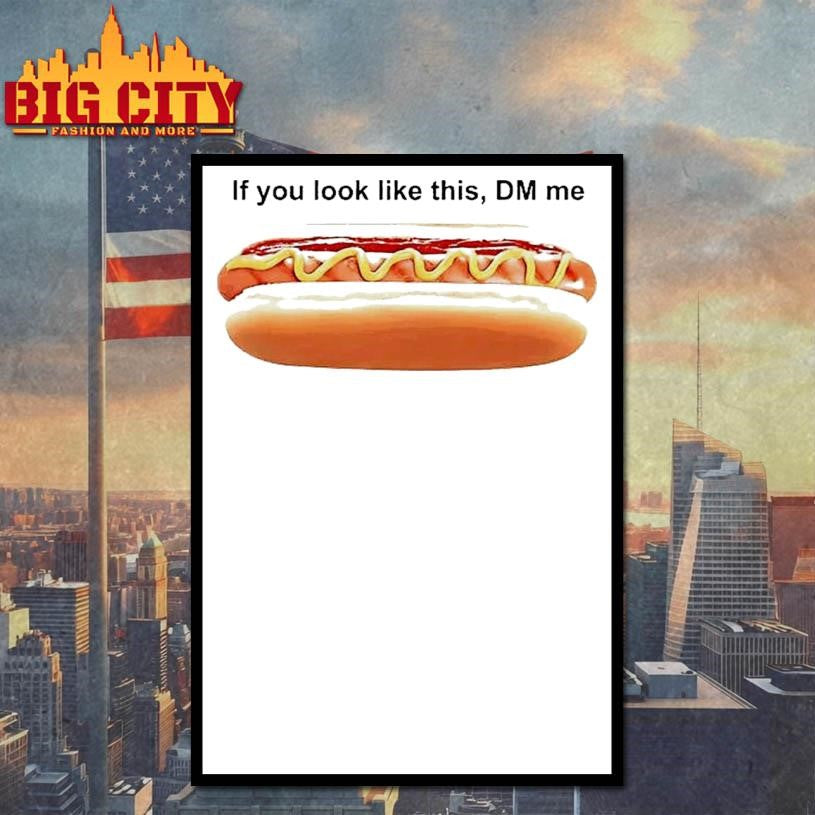 Hot Dog If You Look Like This Dm Me Shirt