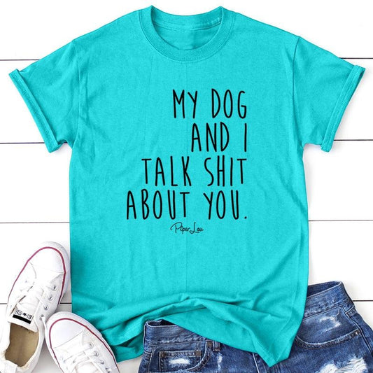 My Dog And I Talk S* About You Apparel, Printed In The USA, Tee / Tank / V Neck Gray / White / Blue / Hot Pink, #sassy...