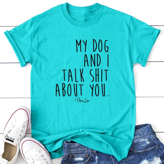 My Dog And I Talk S* About You Apparel, Proudly Printed In The USA, Tee / Tank / V Neck Gray / White / Blue / Hot Pink,...