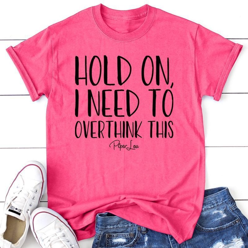 FLASH SALE |  Hold On I Need To Overthink This Apparel, Proudly Printed In The USA, Tee / Tank / V Neck Gray / White /...