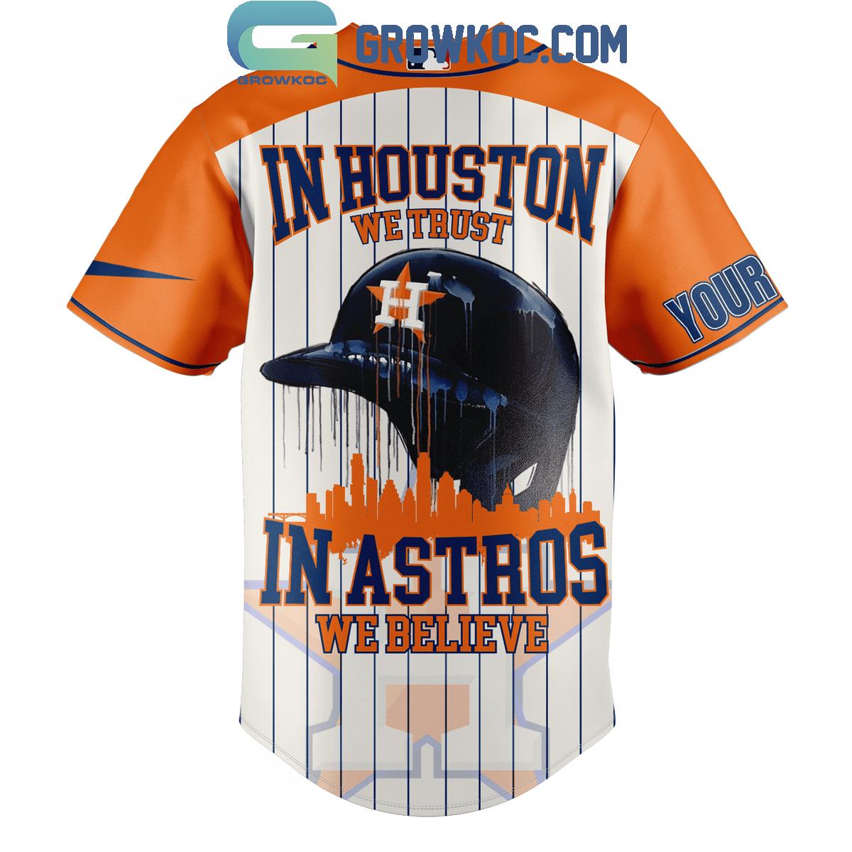 Houston Astros In Houston We Trust In Astros We Believe Baseball Jersey