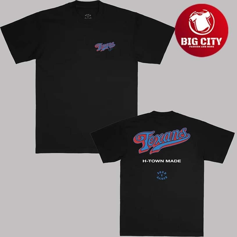 Houston Texans H Town Made Born Raised Two Sided Shirt