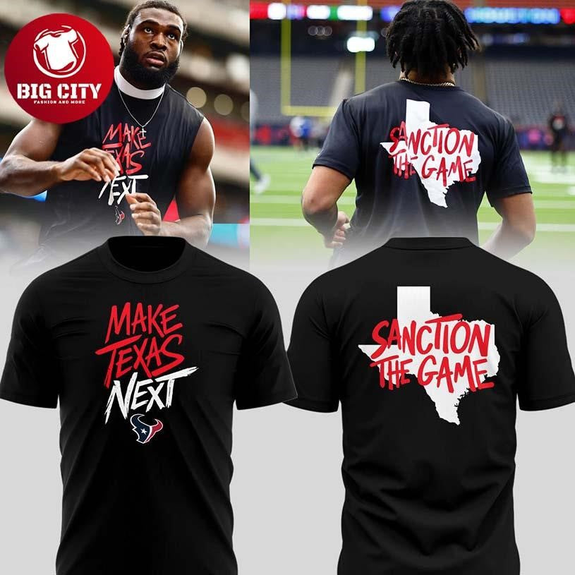 Houston Texans Make Texas Next 2026 Sanction The Game Two Sided Shirt