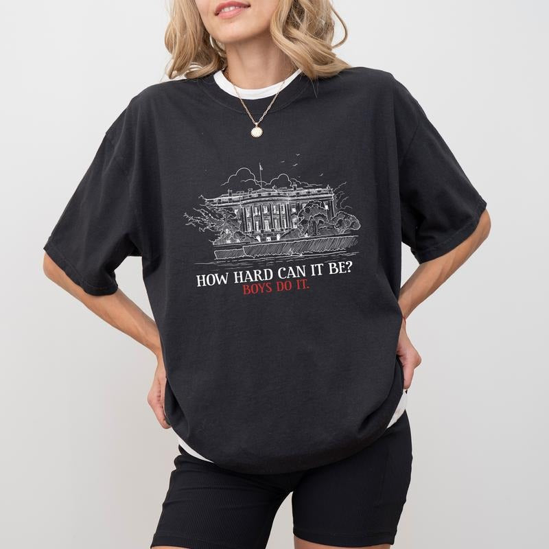 How Hard Can It Be Boys Do It Comfort Colors Shirt, Women Power Graphic Tee, Women's Rights Unhinged Shirt, Equal Rights...