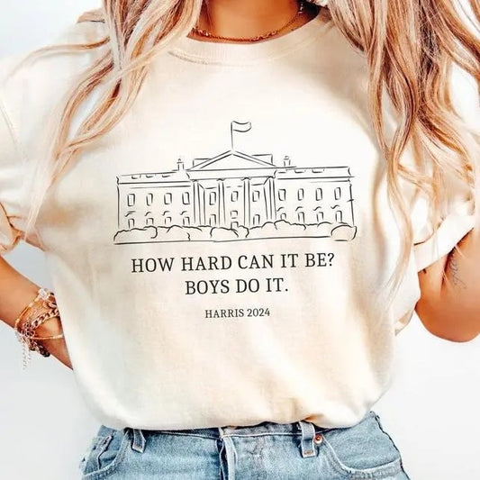 How Hard Can it Be Boys Do it Kamala Harris 2024 Shirt, Kamala 2024, Madam President, Voote for Women, Feminist, Team...