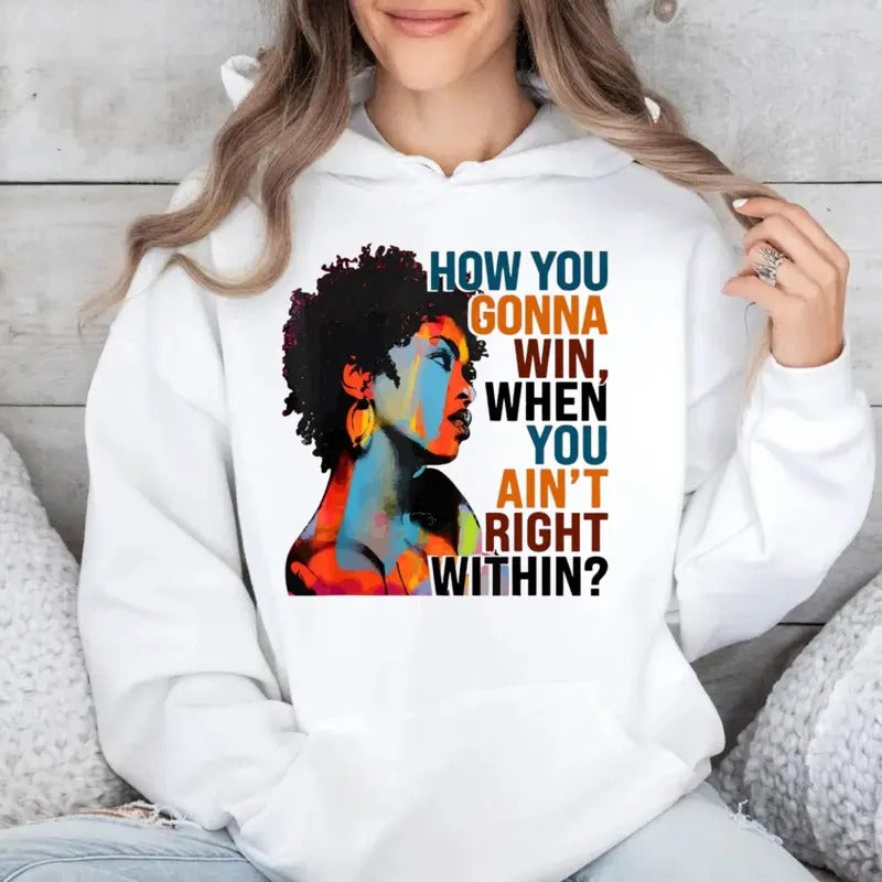 How You Gonna Win When You Ain't Right Within Sweatshirt, Rap Music Hoodie, Lauryn Hill Graphic T Shirt, Unisex Sweater...