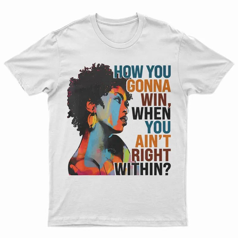 How You Gonna Win When You Ain't Right Within, Lauryn Music Hill, Lauryn T-Shirt, Lauryn Concert, Fans Gift For Men And...