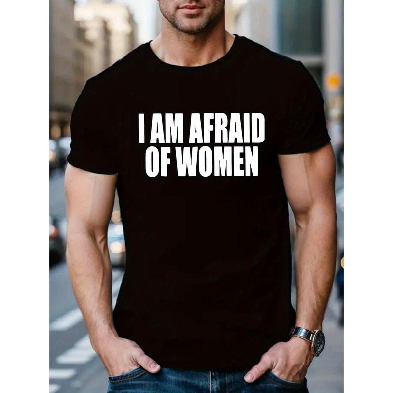 I AM AFRAID OF WOMEN Print Tee Shirt, Tees For Men, Casual Short Sleeve T-shirt For Summer Made in USA Hoodie, Sweatshirt