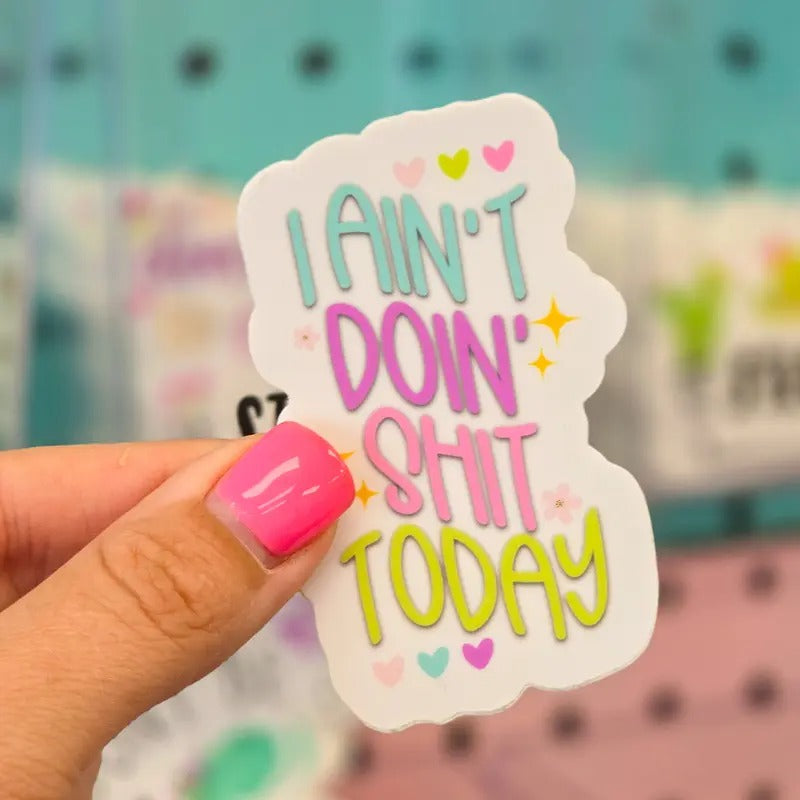 I Ain't Doin Shit Today Sticker T-Shirts, Hoodie, Sweatshirt | WearSparks.com