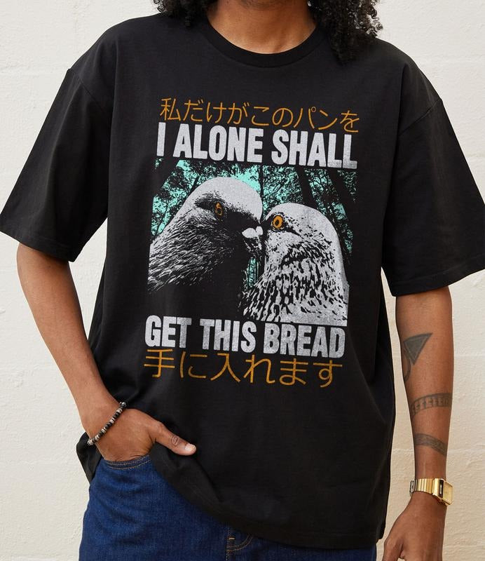 I Alone Shall Pigeon Get This Bread Japanese Shirt, Funny Meme Shirt,  Funny Japanese Graphic Tee, Quirky And Humorous...