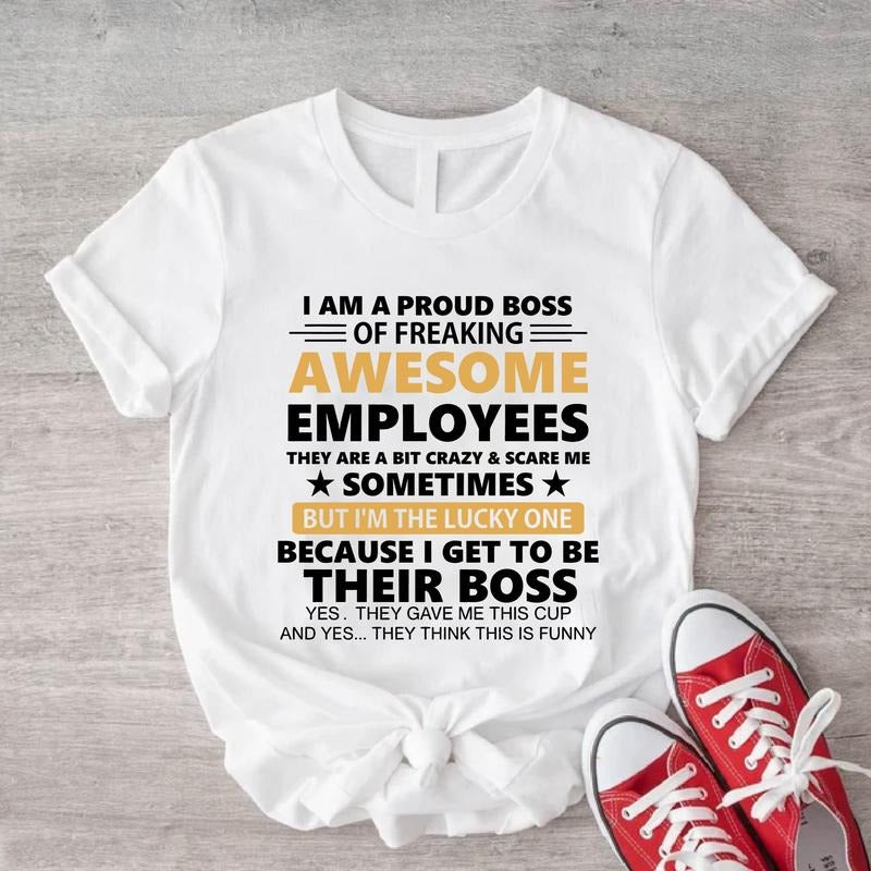 I Am A Proud Boss Of Freaking Awesome Employees Shirt, Boss Day Gift T-shirt, Funny Saying Boss Birthday Gift Tee, Boss...