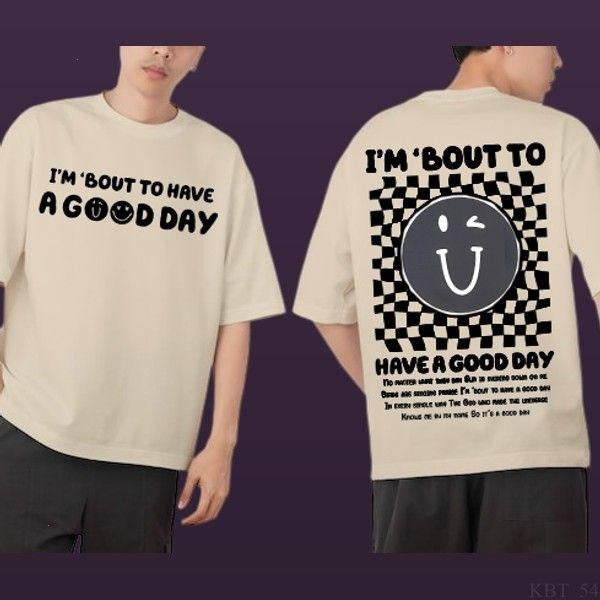 I Am About To Have A Good Day T-shirt Casual Comfy And Stylish Trendy Graphic T Shirt With Street Style Hoodie, Sweatshirt